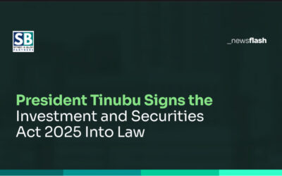 PRESIDENT TINUBU SIGNS THE INVESTMENT AND SECURITIES ACT 2025 INTO LAW
